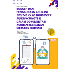 Konsep Dan Penggunaan Aplikasi Digital Case Midwifery Notes Dalam Dokumentasi Asuhan Kebidanan Nifas Dan Menyusui