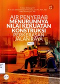 Air Penyebab Menurunnya Nilai Kekuatan Konstruksi Perkerasan Jalan Raya
