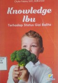Knowledge Ibu terhadap status gizi balita